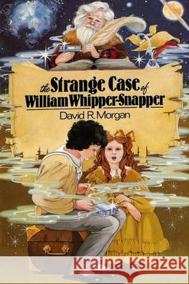 The Strange Case of William Whipper-Snapper David R. Morgan Terrie L. Sizemore 9781946908629 2 Z Press LLC - książka