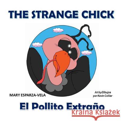 The Strange Chick/El Pollito Extrano Mary Esparza- Vela 9781533136336 Createspace Independent Publishing Platform - książka