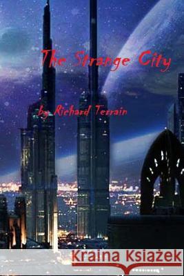 The strange city Richard Terrain 9781533538277 Createspace Independent Publishing Platform - książka