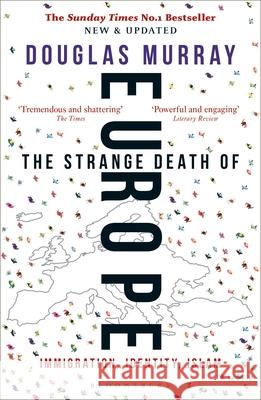 The Strange Death of Europe: Immigration, Identity, Islam Murray, Douglas 9781472958006 Bloomsbury Publishing PLC - książka