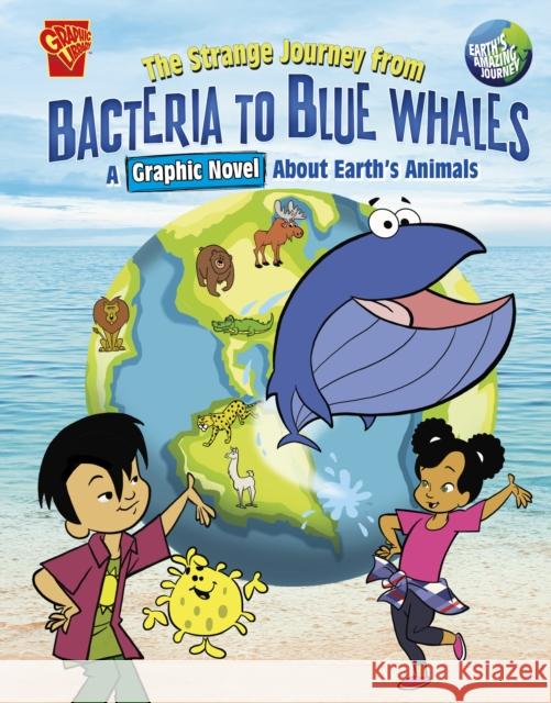 The Strange Journey from Bacteria to Blue Whales: A Graphic Novel about Earth's Animals Sara Latta 9781398251649 Capstone Global Library Ltd - książka