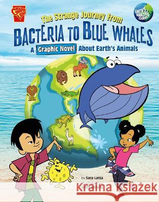 The Strange Journey from Bacteria to Blue Whales: A Graphic Novel about Earth\'s Animals Scott Jeralds Sara Latta 9781666393514 Capstone Press - książka