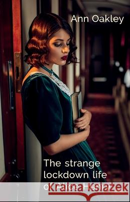 The strange lockdown life of Alice Henry Ann Oakley 9781919624846 Linen Press - książka