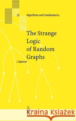 The Strange Logic of Random Graphs Joel Spencer 9783540416548 Springer-Verlag Berlin and Heidelberg GmbH &  - książka