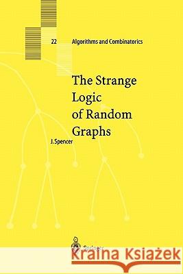 The Strange Logic of Random Graphs Joel Spencer 9783642074998 Springer-Verlag Berlin and Heidelberg GmbH &  - książka