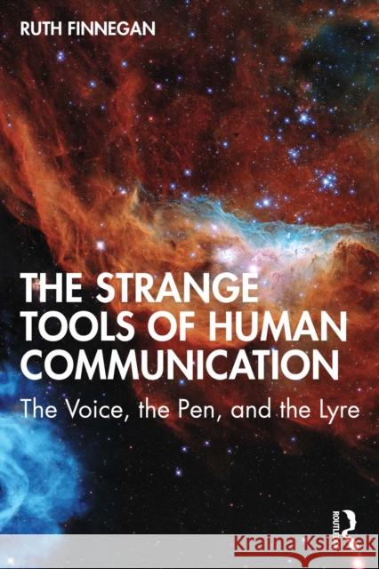 The Strange Tools of Human Communication: The Voice, the Pen, and the Lyre Ruth Finnegan 9781032799049 Routledge - książka