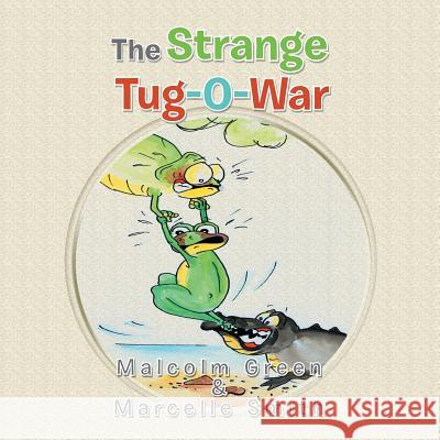 The Strange Tug-O-War Malcolm Green 9781483624358 Xlibris Corporation - książka