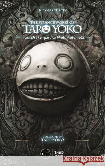 The Strange Works of Taro Yoko: From Drakengard to Nier: Automata Nicolas Turcev Taro Yoko 9782377840489 Third Editions - książka