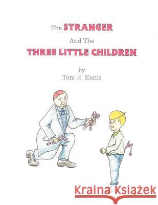 The Stranger and the Three Little Children Tom R Ennis 9781608605095 Strategic Book Publishing - książka