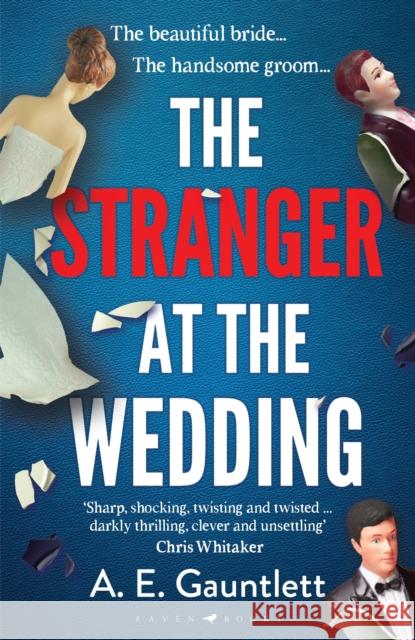 The Stranger at the Wedding: The most twisted thriller of the year A. E. Gauntlett 9781526659767 Bloomsbury Publishing PLC - książka