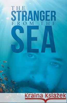 The Stranger from the Sea E Thornton Goode, Jr 9781663229717 iUniverse - książka