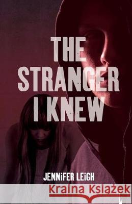 The Stranger I Knew Jennifer Leigh 9781089774112 Independently Published - książka