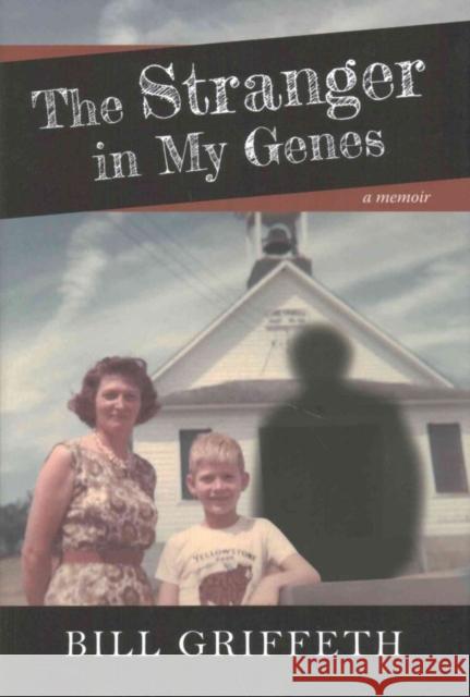 The Stranger in My Genes: A Memoir Griffeth, Bill 9780880823449 New England Historic Genealogical Society(NEH - książka