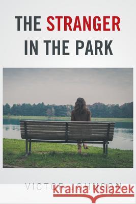 The Stranger in the Park Victor Johnson 9781524573126 Xlibris - książka