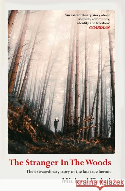 The Stranger in the Woods: 'A meditation on solitude, wildness and survival' Wall Street Journal Michael Finkel 9781471151989 Simon & Schuster Ltd - książka