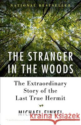 The Stranger in the Woods: The Extraordinary Story of the Last True Hermit Finkel, Michael 9781101911532 Vintage - książka