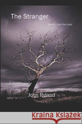 The Stranger: poems from the chair John Ryland 9781096248101 Independently Published - książka