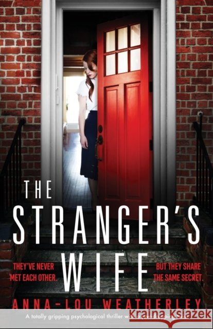 The Stranger's Wife: A totally gripping psychological thriller with a jaw-dropping twist Anna-Lou Weatherley 9781838882181 Bookouture - książka