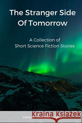 The Stranger Side of Tomorrow: A Collection of Short Science Fiction Stories David Allan Hamilton 9781548477332 Createspace Independent Publishing Platform - książka