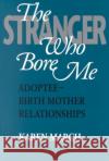 The Stranger Who Bore Me Karen March 9780802072351 University of Toronto Press