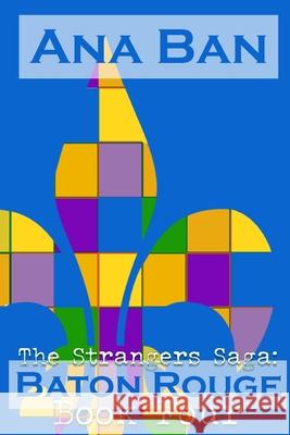 The Strangers Saga: Baton Rouge: Book Four Ana Ban 9781959716402 Five Point Publishing - książka