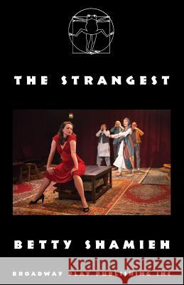The Strangest Betty Shamieh   9780881457865 Broadway Play Publishing Inc - książka