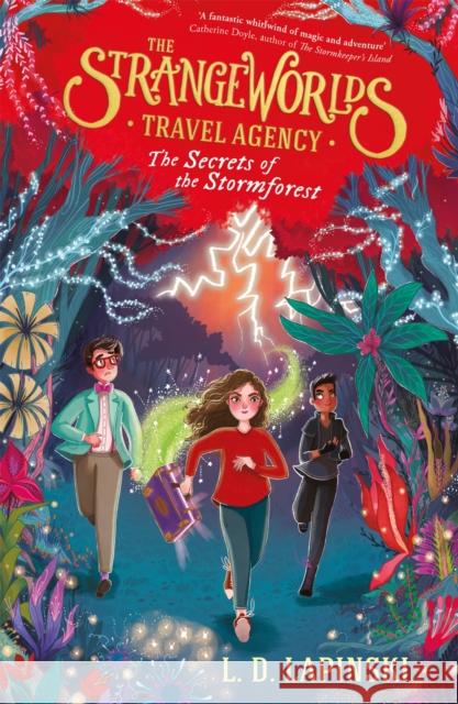 The Strangeworlds Travel Agency: The Secrets of the Stormforest: Book 3 L.D. Lapinski 9781510105966 Hachette Children's Group - książka