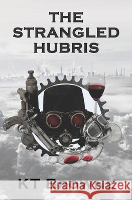 The Strangled Hubris K. T. Browne 9781940233703 Montag Press - książka