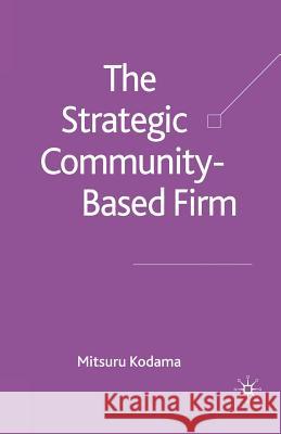 The Strategic Community-Based Firm M. Kodama   9781349282685 Palgrave Macmillan - książka