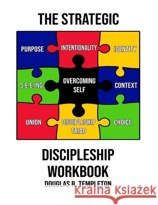 The Strategic Discipleship Workbook: Converting High Ideals into Everyday Ordeals Templeton, Douglas R. 9798514701834 Independently published - książka