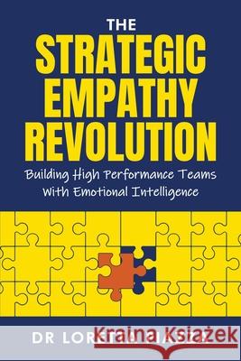 The strategic empathy revolution: building high performance teams with emotional intelligence Loretta M. Piazza 9781764322003 Loretta Piazza - książka