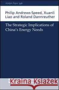 The Strategic Implications of China's Energy Needs Philip Andrews-Speed Xuanli Liao 9780198516750 TAYLOR & FRANCIS LTD - książka