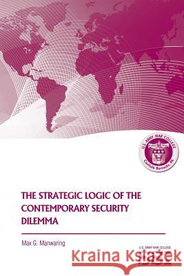 The Strategic Logic of the Contemporary Security Dilemma Max G. Manwaring 9781478113614 Createspace - książka
