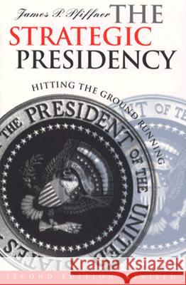 The Strategic Presidency: Hitting the Ground Running?second Edition Revised James P. Pfiffner 9780700607693 University Press of Kansas - książka