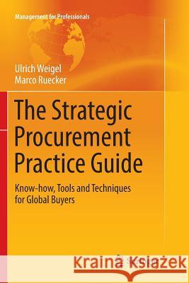 The Strategic Procurement Practice Guide: Know-How, Tools and Techniques for Global Buyers Weigel, Ulrich 9783319862170 Springer - książka