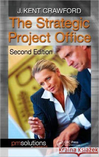 The Strategic Project Office J. Kent Crawford   9781439838129 Taylor and Francis - książka