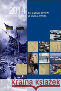 The Strategic Survey 2014: The Annual Review of World Affairs The International Institute of Strategic Studies (IISS)   9781857437447 Taylor and Francis - książka