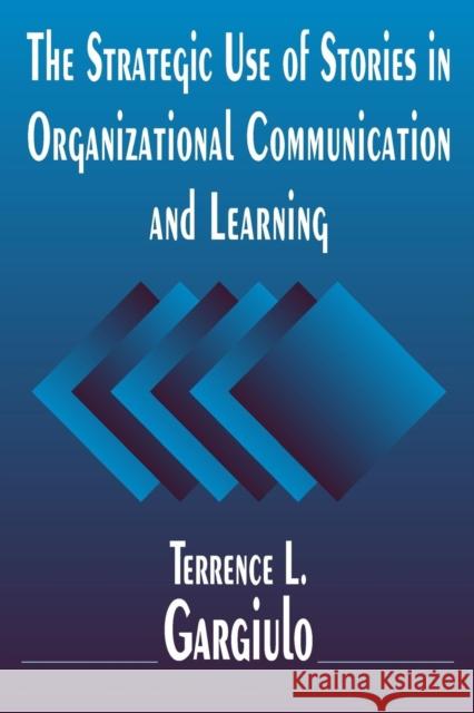 The Strategic Use of Stories in Organizational Communication and Learning Terrence L. Gargiulo 9780765614131 M.E. Sharpe - książka