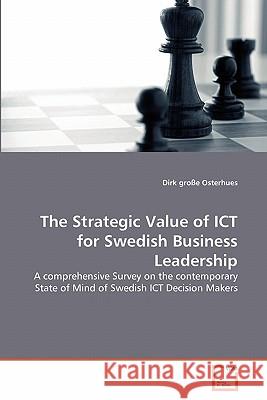 The Strategic Value of ICT for Swedish Business Leadership Große Osterhues, Dirk 9783639352719 VDM Verlag - książka