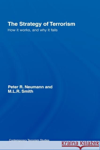 The Strategy of Terrorism: How it Works, and Why it Fails Neumann, Peter R. 9780415426183 Routledge - książka