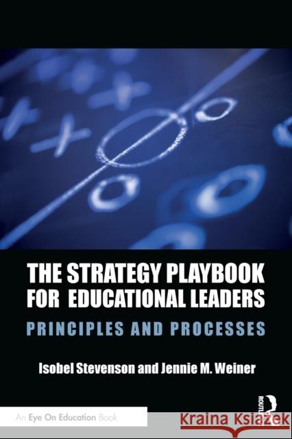 The Strategy Playbook for Educational Leaders: Principles and Processes Isobel Stevenson Jennie Weiner 9780367331702 Routledge - książka