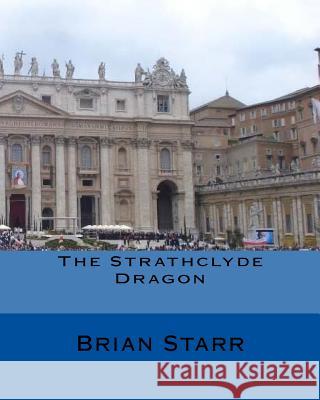 The Strathclyde Dragon MR Brian Daniel Starr 9781537746500 Createspace Independent Publishing Platform - książka