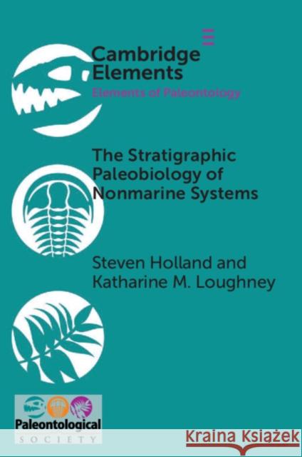 The Stratigraphic Paleobiology of Nonmarine Systems Steven Holland 9781108794732 Cambridge University Press - książka