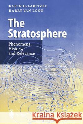 The Stratosphere: Phenomena, History, and Relevance Labitzke, Karin G. 9783642636370 Springer - książka