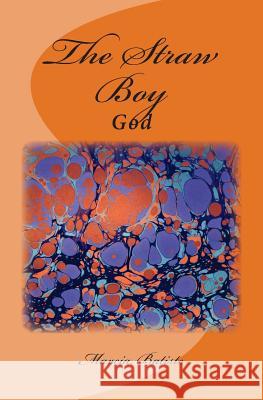 The Straw Boy: God Marcia Batiste 9781496054814 Createspace - książka