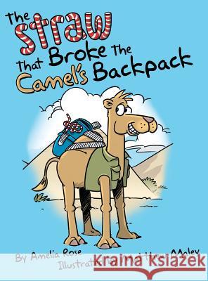 The Straw That Broke the Camel's Backpack Phd Amelia Rose 9781480812727 Archway Publishing - książka