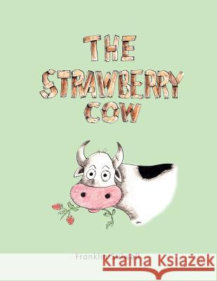 The Strawberry Cow Franklin Stilwell 9781546238300 Authorhouse - książka