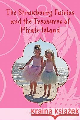 The Strawberry Fairies and the Treasures of Pirate Island Linda Eschler Kim Stewart Dania Mallette 9781439239230 Booksurge Publishing - książka