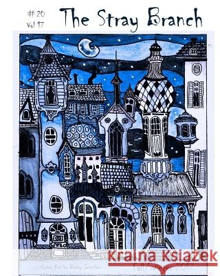 The Stray Branch: Fall/Winter 2017 #20 Vo Betsy Jennifer Debbie Berk 9781977548917 Createspace Independent Publishing Platform - książka