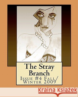 The Stray Branch: Issue #4 Fall/Winter 2009 Debbie Berk Debbie Berk Amber Berk 9781448612727 Createspace - książka